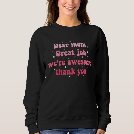 Sweatshirt Dear Mom Great Job We're Awesome Thank You Mother' (Devant)