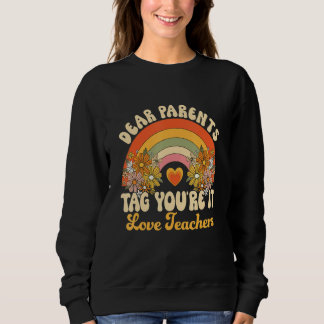 Sweatshirt Dear Parents Tag Youre It Groovy Rainbow Last Day 