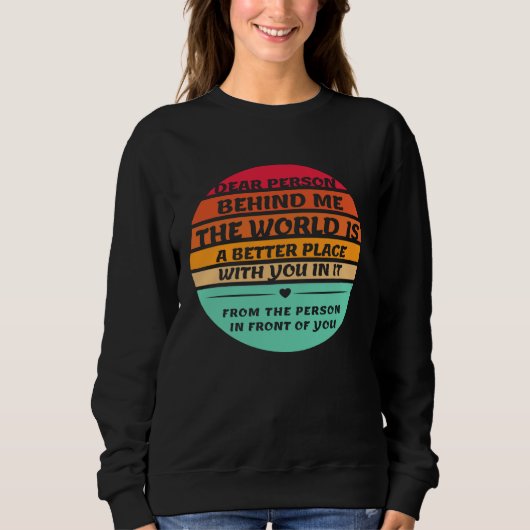 Sweatshirt Dear Person Behind Me Inspirational Quotes And Say (Devant)