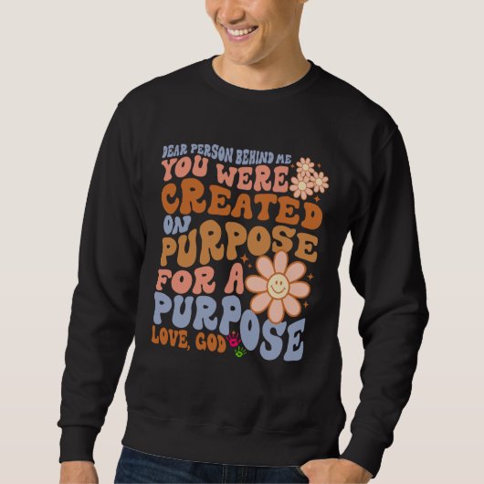 Sweatshirt Dear Person Behind Me You Were Created on Purpose (Devant)