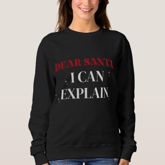 Sweatshirt Dear Santa I Can Explain Funny Christmas Shirt (Devant)