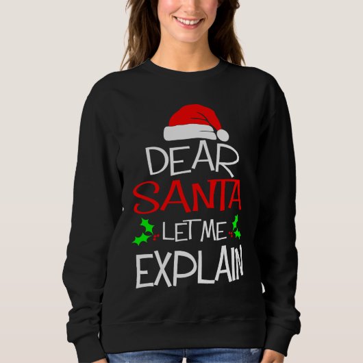 Sweatshirt Dear Santa Let Me Explain  Christmas Vacation (Devant)