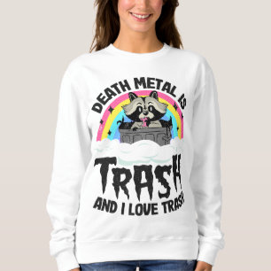 Sweatshirt Death Metal is Trash Et I Love Trash Raccoon Meta