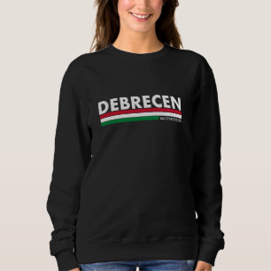 Sweatshirt Debrecen Magyarország Hongrie Fier drapeau hongroi
