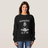 Sweatshirt Déceptions Vous tous Christian Funny Sarcast (Devant entier)