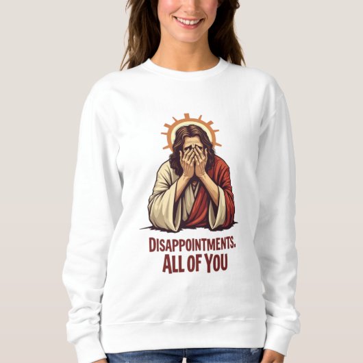 Sweatshirt Déceptions Vous Toutes - Drôle Jésus Facepalm (Devant)