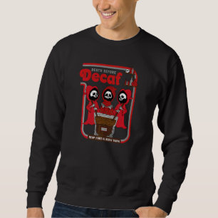 Sweatshirt Décès Avant Le Décaf Passe Dur & Brûle Sombre