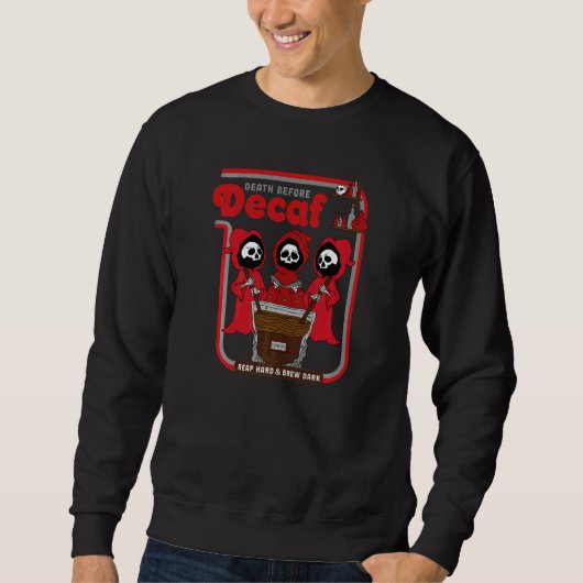 Sweatshirt Décès Avant Le Décaf Passe Dur & Brûle Sombre (Devant)