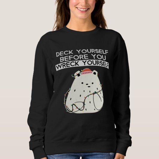 Sweatshirt Deck Yourself Before You Wreck Yourself Polar Bear (Devant)