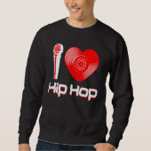 Sweatshirt Décontracté I Love Hip hop Music Rap Fan Breakdanc (Devant)