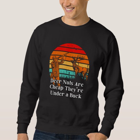 Sweatshirt Deer Nuts Are Cheap Hunting  Hunter Humor Elk 1 (Devant)