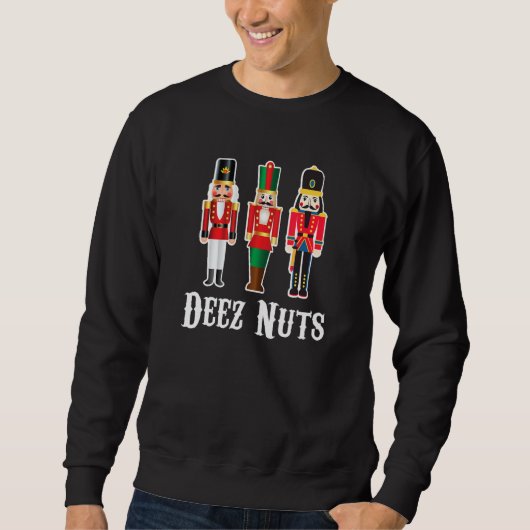Sweatshirt Deez Nuts Funny Christmas Nutcracker (Devant)