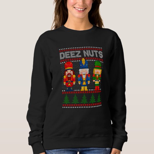 Sweatshirt Deez Nuts Nutcracker Shirt Men Women Funny Christm (Devant)