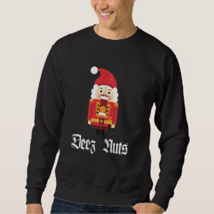 Sweatshirt Deez Nuts Nutcracker Soldier Drôle Mème de Noël