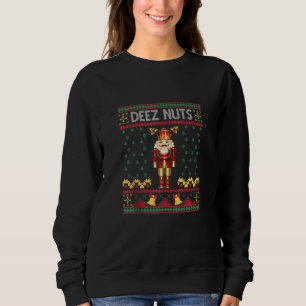 Sweatshirt Deez Nuts Nutcracker Ugly Christmas Sweater Meme