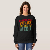 Sweatshirt Defend The Police Defund The Media Backs Blue Line (Devant entier)