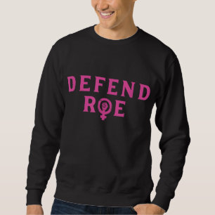 Sweatshirt Défendre Roe V Wade Pro Choice Droits d'avortement