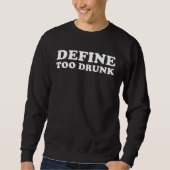 Sweatshirt Define Too Drunk   (Devant)