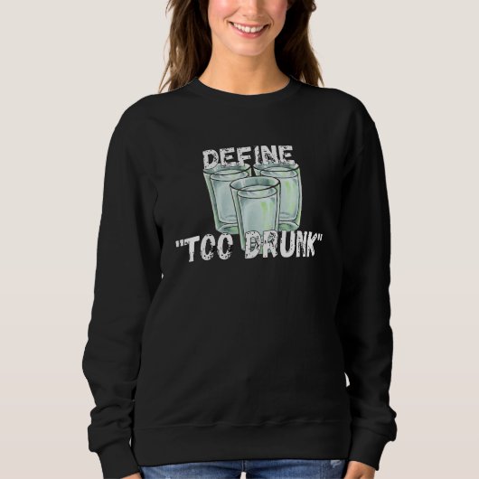 Sweatshirt Define Too Drunk Apparel (Devant)