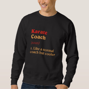 Sweatshirt Définition de coach de karaté Humour sensei