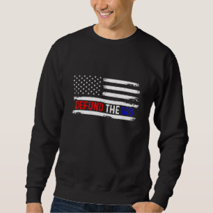 Sweatshirt Defund The Irs Tax Return Tee Anti Tax Irs Funny H