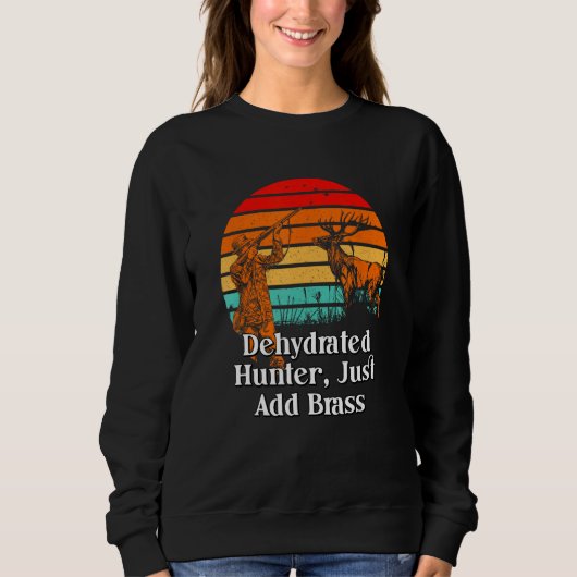 Sweatshirt Dehydrated Hunter Just Add Brass Hunting Pun Anima (Devant)