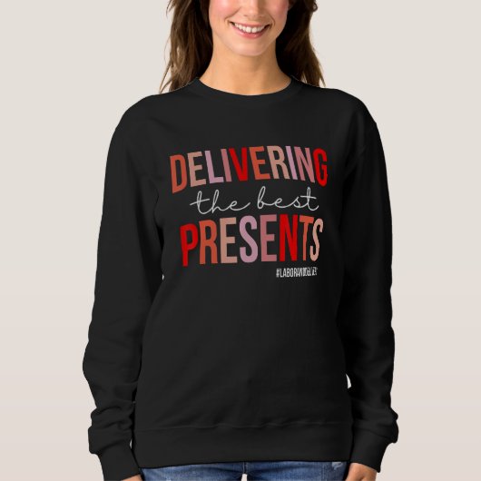 Sweatshirt Delivering The Best Presents Funny L&D Nurse Valen (Devant)