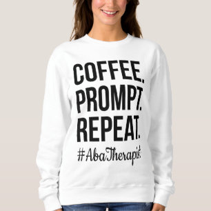 Sweatshirt Demande de café Répéter le cadeau RBT ABA Therapis
