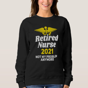 Sweatshirt Demande D'Humour De Retraite Pour Les Nurs De Retr