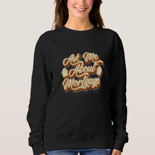 Sweatshirt Demander à propos de prêts hypothécaires Agent de  (Devant)