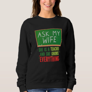 Sweatshirt Demandez À Ma Femme Qu'Elle Est Enseignante Et Qu'