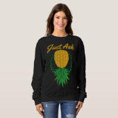 Sweatshirt Demandez juste à l'envers vers le bas de l'ananas  (Devant entier)