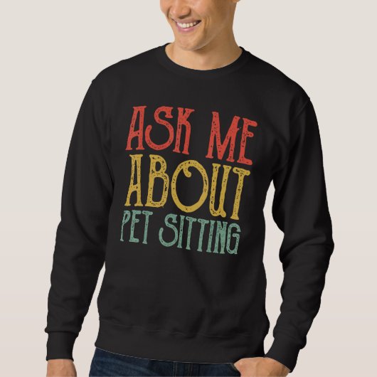 Sweatshirt Demandez-moi à propos de l'animal de compagnie ass (Devant)