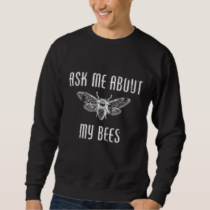 Sweatshirt Demandez-Moi À Propos De Mes Abeilles
