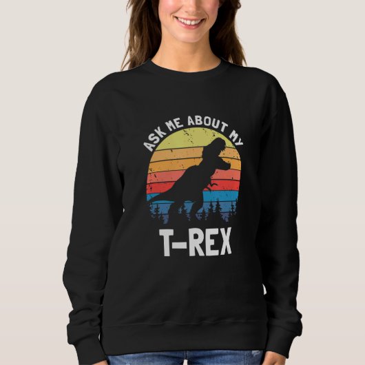 Sweatshirt Demandez-moi à propos de mon T Rex dinosaure amour (Devant)