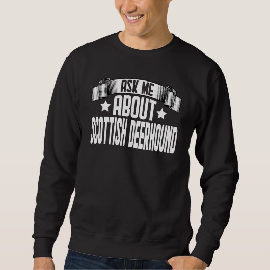 Sweatshirt Demandez-moi à propos de Scottish Deerhound Scotti (Devant)