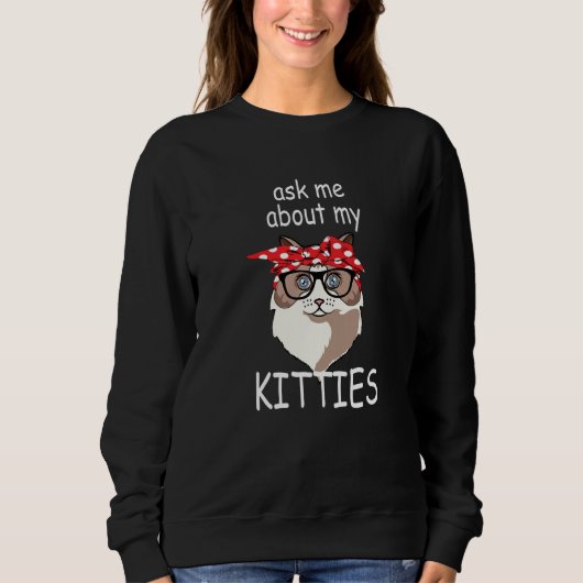 Sweatshirt Demandez-Moi Mon Kitties Drôle Ragdoll Chat Maman (Devant)
