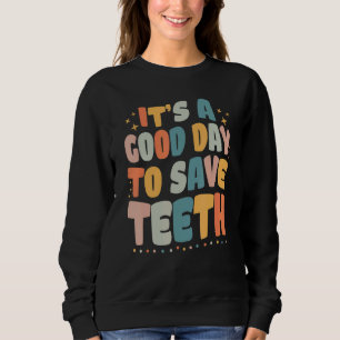 Sweatshirt Dentaire C'est Une Bonne Journée Pour Sauver Les D