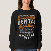 Sweatshirt Dental Assistant Coffee Dentistry (Devant)