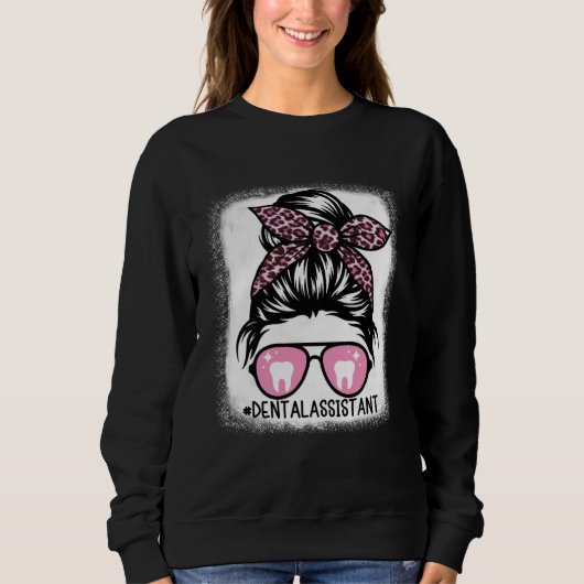 Sweatshirt Dental Assistant Messy Bun Bleached  Dentist Hygie (Devant)