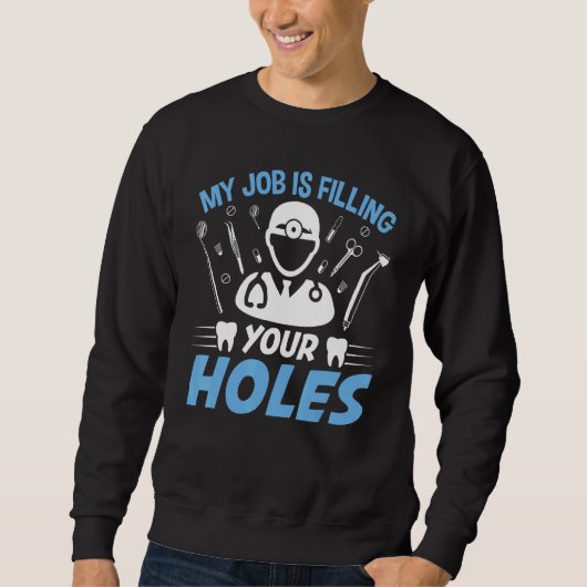 Sweatshirt Dental Hygienist  Dentist Filling Holes Teeth Dent (Devant)