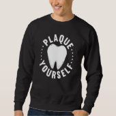 Sweatshirt Dental Lab Plaque Yourself Orthodontics (Devant)