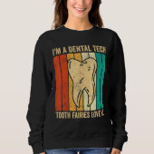 Sweatshirt Dental Lab Tech Dentistry Assistant Tooth Fairies  (Devant)