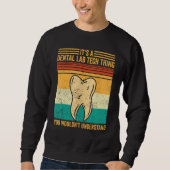 Sweatshirt Dental Lab Tech Understand Technician Technician (Devant)