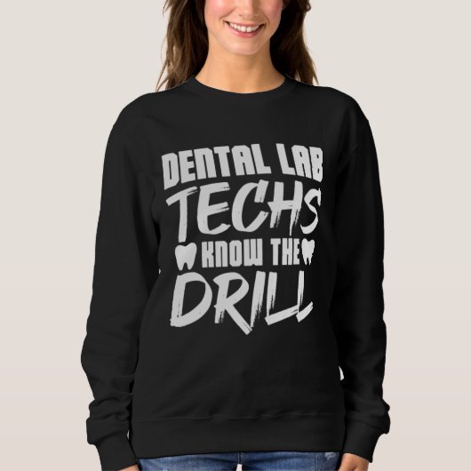 Sweatshirt Dental Lab Techs Know the Drill (Devant)