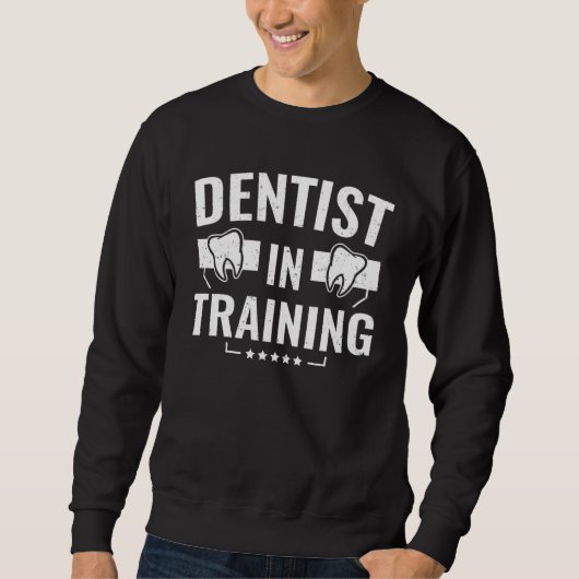 Sweatshirt Dental Student  Dentist In Training (Devant)