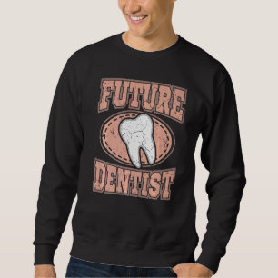 Sweatshirt Dental Student Dentist Study Future Dentist Hygien
