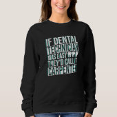 Sweatshirt Dental Technician And Dental Lab Technicians Work  (Devant)