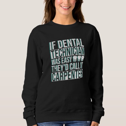 Sweatshirt Dental Technician And Dental Lab Technicians Work (Devant)