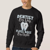 Sweatshirt Dentist By Day Floss Boss By Night (Devant)
